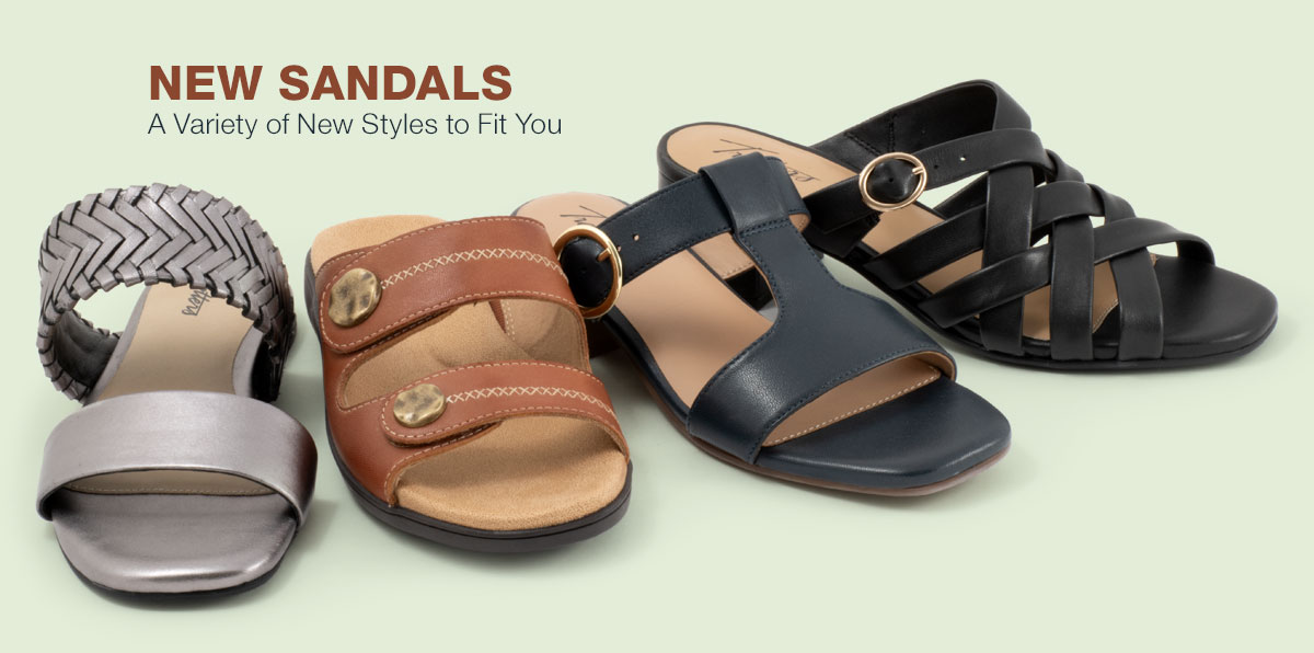 New sandals. A variety of styles to fit you.