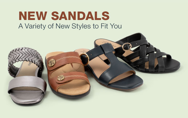New sandals. A variety of styles to fit you.
